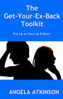 The Get Your Ex Back Toolkit: Put Up or Shut Up Edition