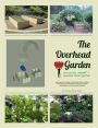 The Overhead Garden: The World's Greatest Backyard Garden
