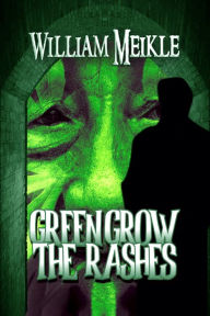 Title: Green Grow The Rashes And Other Stories, Author: William Meikle