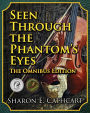 Seen Through the Phantom's Eyes: The Omnibus Edition