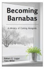Becoming Barnabas: A Ministry of Coming Alongside