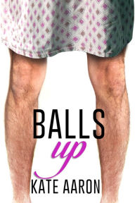 Title: Balls Up (Blowing It, #2), Author: Kate Aaron