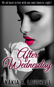Title: After Wednesday: A Short Story, Author: Nakia R. Laushaul