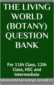 Title: The Living World (Botany) Question Bank, Author: Mohmmad Khaja Shareef