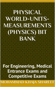 Title: Physical World-Units-Measurements (Physics) Bit Bank, Author: Mohmmad Khaja Shareef
