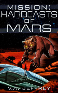 Title: Mission: Harbeasts of Mars, Author: V. A. Jeffrey