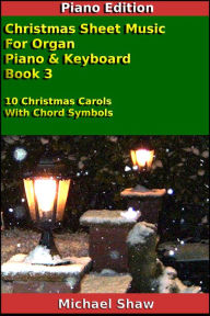 Title: Christmas Sheet Music For Organ Piano & Keyboard Book 3, Author: Michael Shaw