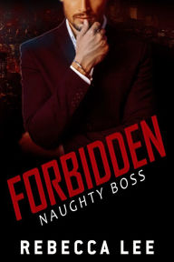 Title: Forbidden: Naughty Boss, Author: Rebecca Lee