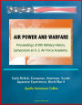 Air Power and Warfare: Proceedings of 8th Military History Symposium at U.S. Air Force Academy - Early British, European, American, Soviet, Japanese Experience, World War II, Apollo Astronaut Collins