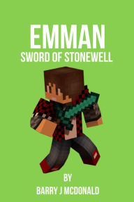 Title: Emman: Sword Of Stonewell, Author: Barry J McDonald