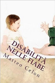 Title: La disabilità nelle fiabe, Author: Matteo Celon