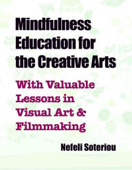 Title: Mindfulness Education for the Creative Arts, Author: Nefeli Soteriou