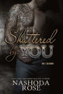 Shattered by You (Tear Asunder Book 3)