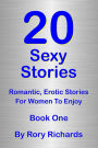 20 Sexy Stories: Romantic, Erotic Stories For Women Book One