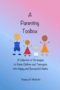 Title: A Parenting Toolbox, Author: Gregory H. Wlodarski