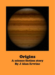 Title: Origins, Author: J Alan Erwine