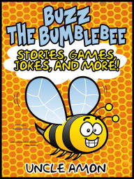 Title: Buzz the Bumblebee: Stories, Games, Jokes, and More!, Author: Uncle Amon