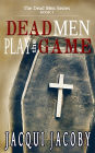 Dead Men Play the Game