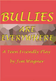 Title: Bullies are Everywhere, Author: Jim Wagner