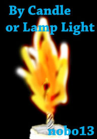Title: By Candle Or Lamp Light, Author: Nobo13