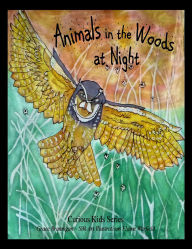 Title: Animals in the Woods at Night (Curious Kids Series, #2), Author: Grace Brannigan