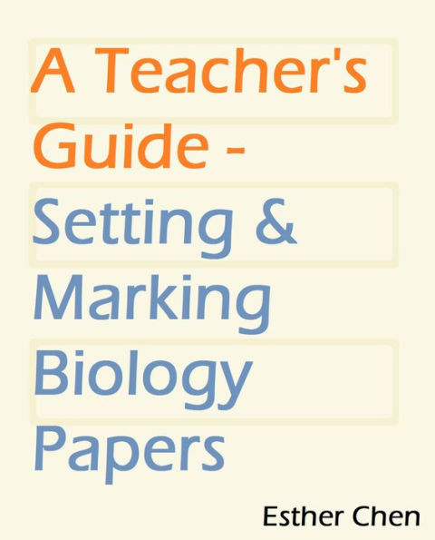 A Teacher's Guide: Setting And Marking Biology Paper