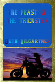 Title: The Feast of the Trickster, Author: Beth Hilgartner