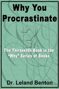 Title: Why You Procrastinate, Author: Dr. Leland Benton