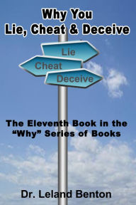 Title: Why You Lie, Cheat & Deceive, Author: Dr. Leland Benton
