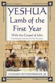 Title: Yeshua, Lamb of the First Year, Author: Leonard Rothenberger Jr