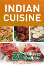Indian Cuisine: 26 Delicious Recipes