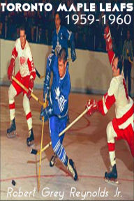Title: Toronto Maple Leafs 1959-1960, Author: Robert Grey Reynolds Jr
