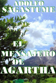 Title: El Mensajero de Agartha, Author: Adolfo Sagastume
