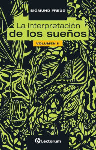 Title: La interpretación de los sueños. Volumen II, Author: Sigmund Freud