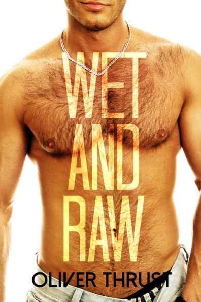 Wet and Raw