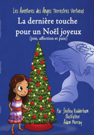 Title: La dernière touche pour un Noël joyeux (MOM'S CHOICE AWARDS, En l'honneur de l'excellence), Author: Shelley Rudderham