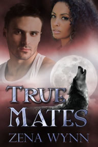 Title: True Mates, Author: Zena Wynn