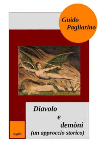 Title: Diavolo e demòni (un approccio storico), Author: Guido Pagliarino