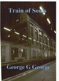 Title: Train of Souls, Author: George G George