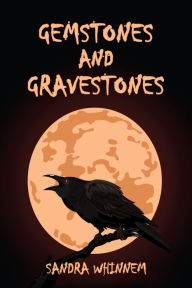 Title: Gemstones and Gravestones, Author: Sandra Whinnem