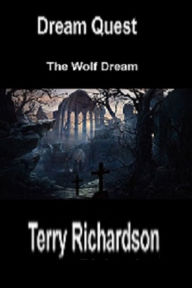 Title: Dream Quest The Wolf Dream, Author: Terry Richardson