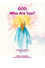 God, Who Are You? Book 1 of 10