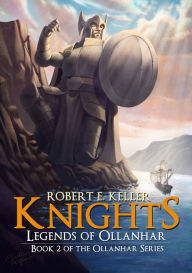 Title: Knights: Legends of Ollanhar, Author: Robert E. Keller