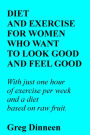 Diet And Exercise For Women Who Want To Look Good And Feel Good
