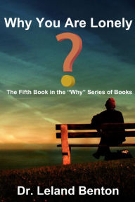 Title: Why You Are Lonely, Author: Dr. Leland Benton