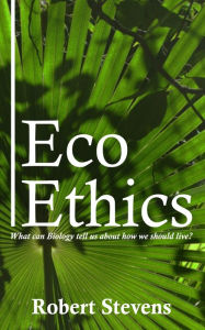 Title: Eco Ethics, Author: Robert Stevens