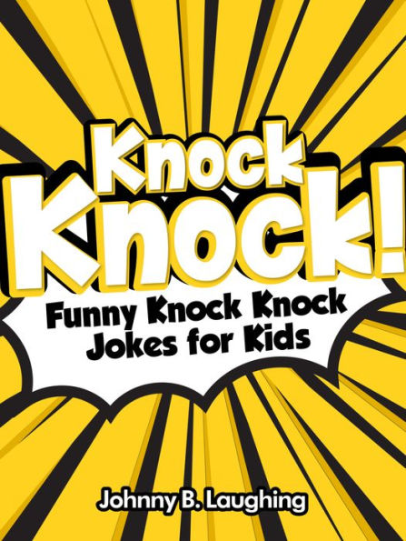 Knock Knock! Funny Knock Knock Jokes for Kids