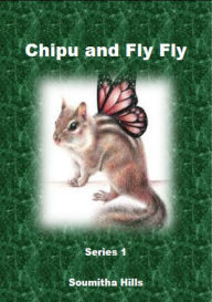 Title: Chipu and Fly Fly, Author: Soumitha Hills