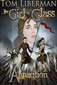 Title: The Girl in Glass I: Apparition, Author: Tom Liberman
