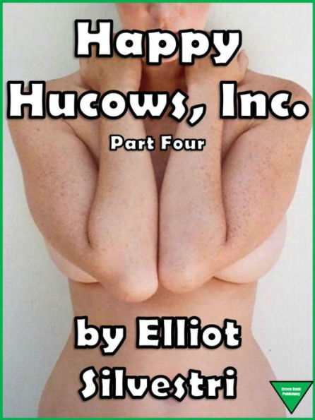 Happy Hucows, Inc. Part Four